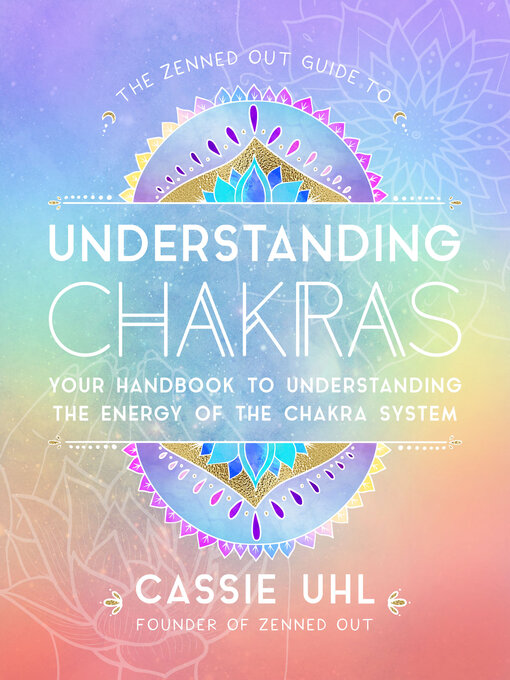 Title details for The Zenned Out Guide to Understanding Chakras by Cassie Uhl - Available